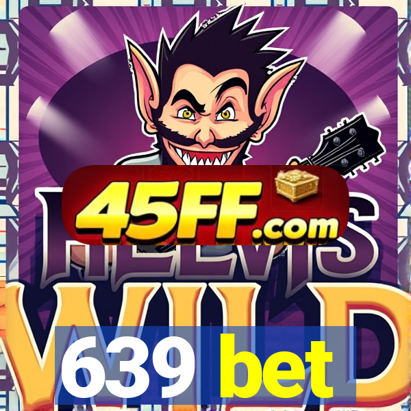 639 bet